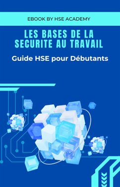Les Bases de la Sécurité au Travail - Guide HSE pour Débutants (eBook, ePUB) - Onana, Vincent