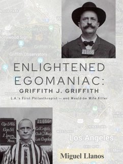 Enlightened Egomaniac: The Life, Times & Crime of Griffith Jenkins Griffith (eBook, ePUB) Cover Enlightened Egomaniac: The Life, Times & Crime of Griffith Jenkins Griffith (eBook, ePUB)