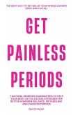 Get Painless Periods: 7 Natural Remedies Guaranteed To Help You Body Detox Excess Estrogen For Better Hormone Balance, Metabolism and Painless Periods (eBook, ePUB)