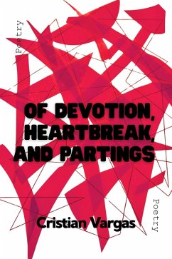 Of Devotion, Heartbreak, and Partings (eBook, ePUB) - Mosquera, Cristian Vargas