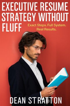 Cover Executive Resume Strategy Without Fluff - Exact Steps. Full System. Real Results. (eBook, ePUB)