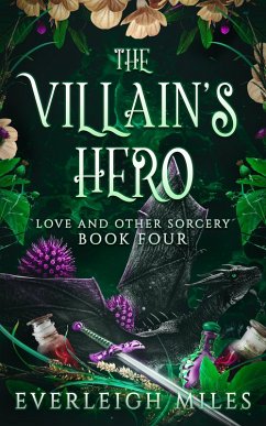 The Villain's Hero (Love and Other Sorcery, #4) (eBook, ePUB) - Miles, Everleigh The Villain's Hero (Love and Other Sorcery, #4) (eBook, ePUB) - Miles, Everleigh