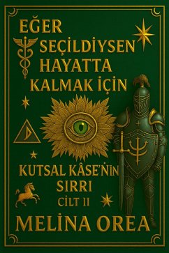 Cover Eger seçildiysen hayatta kalmak için: Kutsal Kâse'nin Sirri. Cilt II (1, #2) (eBook, ePUB)