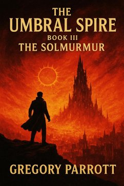 The Solmurmur (The Umbral Spire, #3) (eBook, ePUB) - Parrott, Gregory