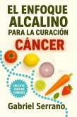 EL ENFOQUE ALCALINO PARA LA CURACIÓN DEL CÁNCER (eBook, ePUB)
