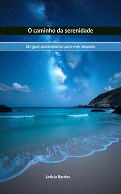 O caminho da serenidade. Um guia contemplativo para viver desperto (eBook, ePUB) - B, Lety