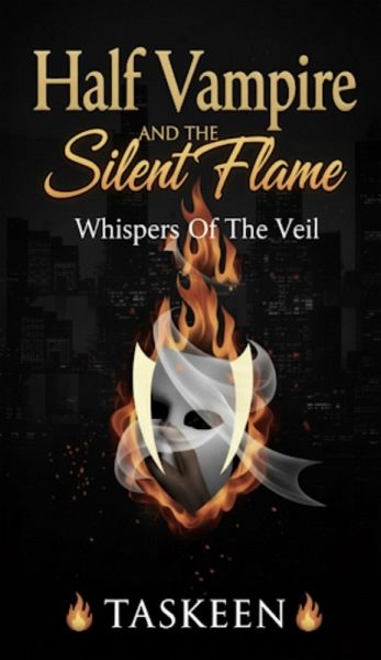 Half Vampire And The Silent Flame (Whispers Of The Veil, #1) (eBook, ePUB)
