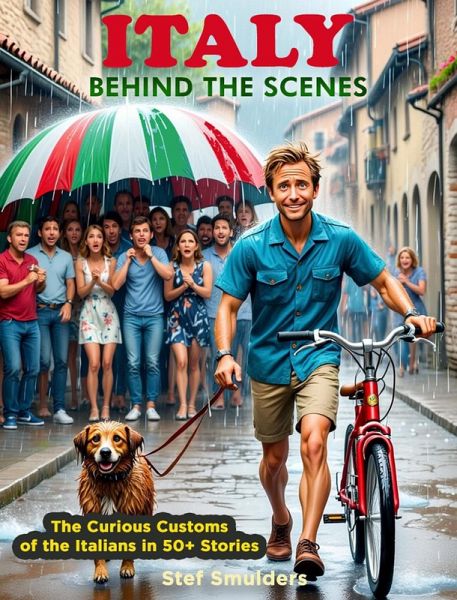 Italy behind the Scenes - The Curious Customs of the Italians in 50+ True Stories (eBook, ePUB) Italy behind the Scenes - The Curious Customs of the Italians in 50+ True Stories (eBook, ePUB)
