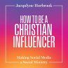 How to Be a Christian Influencer... - Bild 1