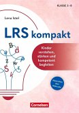 LRS kompakt - Kinder verstehen, stärken und kompetent begleiten LRS kompakt - Kinder verstehen, stärken und kompetent begleiten
