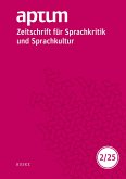 Aptum, Zeitschrift für Sprachkritik und Sprachkultur 21. Jahrgang. 2025, Heft 2 Aptum, Zeitschrift für Sprachkritik und Sprachkultur 21. Jahrgang. 2025, Heft 2