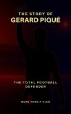 The story of Gerard Piqué : The total football defender (MORE THAN A CLUB) (eBook, ePUB)
