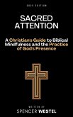 Sacred Attention: A Christian's Guide to Biblical Mindfulness and the Practice of God's Presence (eBook, ePUB) Sacred Attention: A Christian's Guide to Biblical Mindfulness and the Practice of God's Presence (eBook, ePUB)