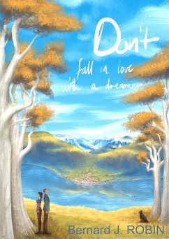 Don't Fall in Love with a Dreamer. (eBook, ePUB) - J. Robin, Bernard Don't Fall in Love with a Dreamer. (eBook, ePUB) - J. Robin, Bernard