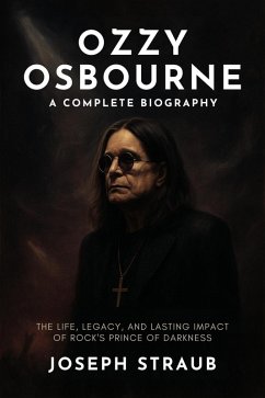 Ozzy Osbourne-A Complete Biography (eBook, ePUB) - Straub, Joseph
