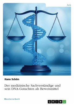 Der medizinische Sachverständige und sein DNA-Gutachten als Beweismittel (eBook, PDF)