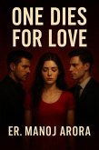 One Dies for Love: A Cinematic Crime Thriller of Passion, Betrayal, and Redemption (eBook, ePUB)
