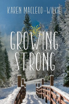 Growing Strong (An Essie's Healing Place Novel, #3) (eBook, ePUB) - MacLeod-Wilkie, Karen