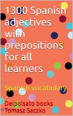 1300 Spanish adjectives with prepositions for all learners (eBook, ePUB) - Saczko, Tom