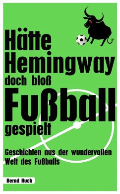 Cover Hätte Hemingway doch bloß Fußball gespielt (eBook, ePUB)