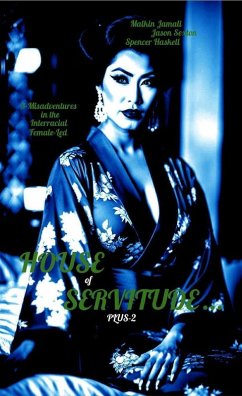 House of Servitude... Plus-2 (eBook, ePUB) - Jamali, Malkin; Sexton, Jason; Haskell, Spencer House of Servitude... Plus-2 (eBook, ePUB) - Jamali, Malkin; Sexton, Jason; Haskell, Spencer
