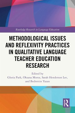 Methodological Issues and Reflexivity Practices in Qualitative Language Teacher Education Research (eBook, PDF) Methodological Issues and Reflexivity Practices in Qualitative Language Teacher Education Research (eBook, PDF)
