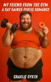 My Friend from the Gym: A Gay Gainer Erotic Romance (eBook, ePUB)