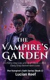 The Vampire's Garden: In His Garden, No Flower Blooms More Beautifully Than the Scent of Your Blood (The Vampire's Oath Series, #1) (eBook, ePUB) The Vampire's Garden: In His Garden, No Flower Blooms More Beautifully Than the Scent of Your Blood (The Vampire's Oath Series, #1) (eBook, ePUB)
