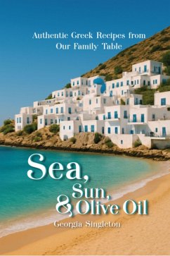 Cover Sea, Sun, & Olive Oil Authentic Greek Recipes from Our Family Table (eBook, ePUB)
