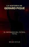 La historia de Gerard Piqué (MÉS QUE UN CLUB) (eBook, ePUB)