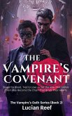 The Vampire's Covenant: Bound by Blood, Tied to Love - Yet the Vow That Unites Them May Become the Chain That Binds Their Hearts (The Vampire's Oath Series, #2) (eBook, ePUB) The Vampire's Covenant: Bound by Blood, Tied to Love - Yet the Vow That Unites Them May Become the Chain That Binds Their Hearts (The Vampire's Oath Series, #2) (eBook, ePUB)