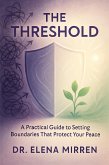 THE THRESHOLD - A Practical Guide to Setting Boundaries That Protect Your Peace (eBook, ePUB) THE THRESHOLD - A Practical Guide to Setting Boundaries That Protect Your Peace (eBook, ePUB)