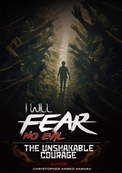Cover I Will Fear No Evil The Unshakable Courage (eBook, ePUB)