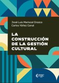 La construcción de la gestión cultural (eBook, PDF) La construcción de la gestión cultural (eBook, PDF)