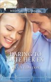 Daring to Date Her Ex (eBook, ePUB) Daring to Date Her Ex (eBook, ePUB)