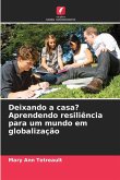 Deixando a casa? Aprendendo resiliência para um mundo em globalização Deixando a casa? Aprendendo resiliência para um mundo em globalização