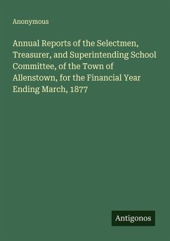 Cover Annual Reports of the Selectmen, Treasurer, and Superintending School Committee, of the Town of Allenstown, for the Financial Year Ending March, 1877