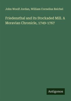 Cover Friedensthal and its Stockaded Mill. A Moravian Chronicle, 1749-1767