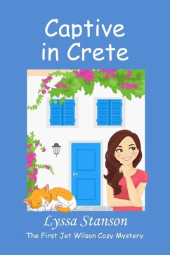 Captive in Crete (Jet Wilson Cozy Mysteries, #1) (eBook, ePUB) - Stanson, Lyssa Captive in Crete (Jet Wilson Cozy Mysteries, #1) (eBook, ePUB) - Stanson, Lyssa