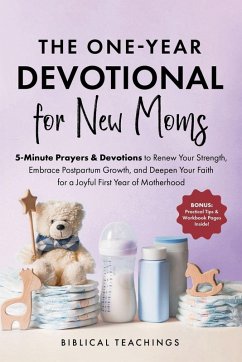 The One-Year Devotional for New Moms - Teachings, Biblical