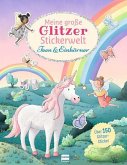 Meine große Glitzer-Stickerwelt - Feen und Einhörner Meine große Glitzer-Stickerwelt - Feen und Einhörner