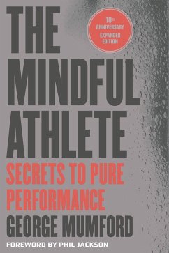The Mindful Athlete: Second Edition - Mumford, George The Mindful Athlete: Second Edition - Mumford, George