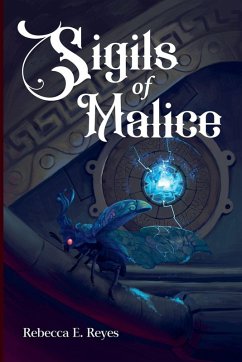 Sigils of Malice - Reyes, Rebecca E.