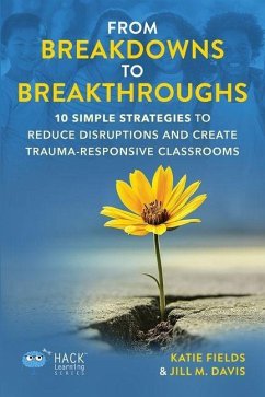 From Breakdowns to Breakthroughs - Fields, Katie; Davis, Jill M From Breakdowns to Breakthroughs - Fields, Katie; Davis, Jill M