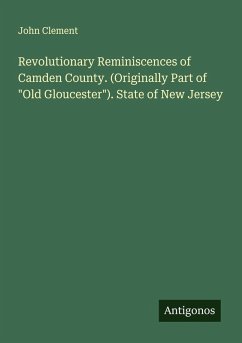 Revolutionary Reminiscences of Camden County. (Originally Part of 