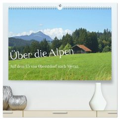 Über die Alpen - Auf dem E5 von Oberstdorf nach Meran (hochwertiger Premium Wandkalender 2026 DIN A2 quer), Kunstdruck in Hochglanz
