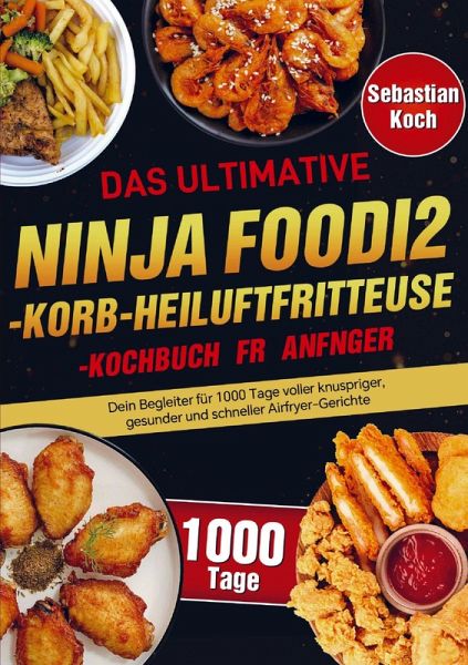 Das ultimative Ninja Foodi 2-Korb-Heißluftfritteuse-Kochbuch für Anfänger Das ultimative Ninja Foodi 2-Korb-Heißluftfritteuse-Kochbuch für Anfänger