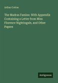 The Madras Famine. With Appendix Containing a Letter from Miss Florence Nightingale, and Other Papers The Madras Famine. With Appendix Containing a Letter from Miss Florence Nightingale, and Other Papers