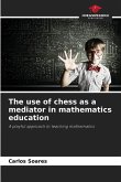 The use of chess as a mediator in mathematics education The use of chess as a mediator in mathematics education
