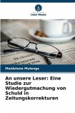 An unsere Leser: Eine Studie zur Wiedergutmachung von Schuld in Zeitungskorrekturen